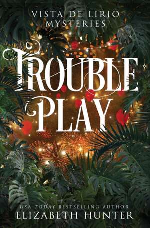 Trouble Play de Elizabeth Hunter