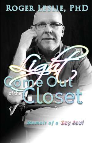 Light Come Out of the Closet de Roger Leslie