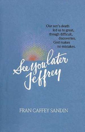 See You Later, Jeffrey de Fran Caffey Sandin