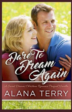 Dare to Dream Again de Alana Terry