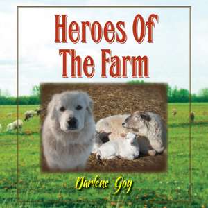 Heroes of The Farm de Darlene L. Goy