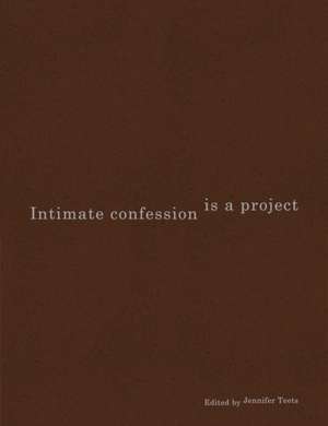 Intimate Confession Is a Project de Jennifer Teets