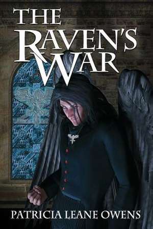 The Raven's War de Patricia Leane Owens