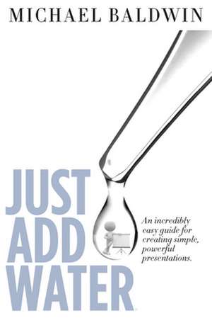 Just Add Water de Michael Baldwin