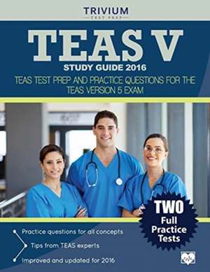 Teas V Study Guide: Teas Test Prep and Practice Questions for the Teas Version 5 Exam de Trivium Test Prep