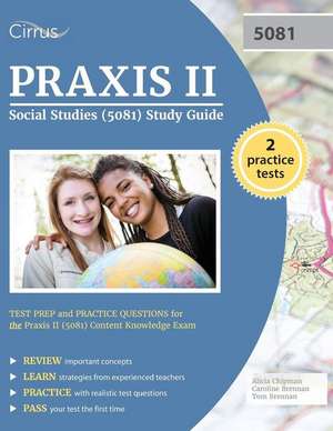 Praxis II Social Studies (5081) Study Guide: Test Prep and Practice Questions for the Praxis II (5081) Content Knowledge Exam de Praxis II Social Studies Exam Prep