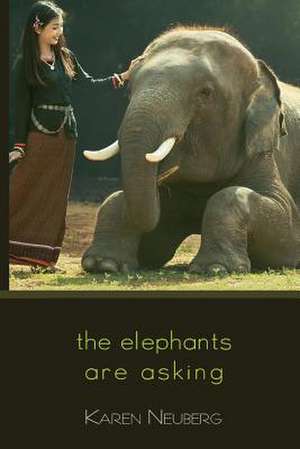 The Elephants Are Asking de Karen Neuberg