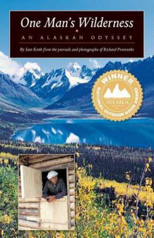 One Man's Wilderness: An Alaskan Odyssey de Sam Keith