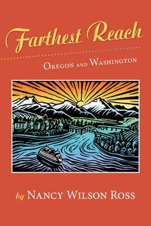 Farthest Reach: Oregon and Washington de Nancy Wilson Ross