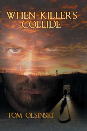 When Killers Collide de Tom Olsinski