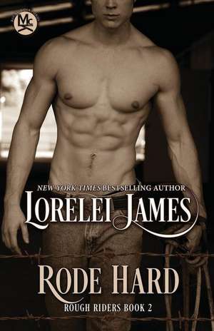 Rode Hard de Lorelei James