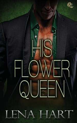 His Flower Queen de Lena Hart