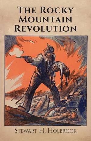 The Rocky Mountain Revolution de Stewart H. Holbrook