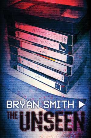 The Unseen de Bryan Smith