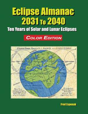 Eclipse Almanac 2031 to 2040 - Color Edition de Fred Espenak