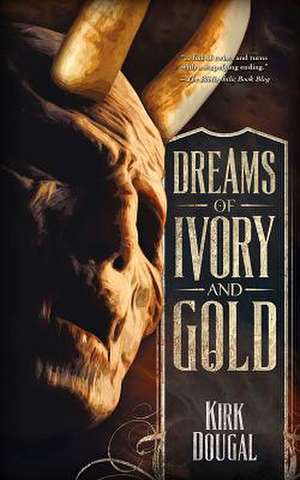 Dreams of Ivory and Gold de Kirk Dougal