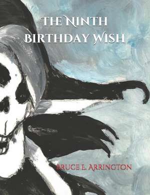 The Ninth Birthday Wish de Bruce E. Arrington