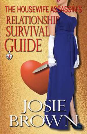 The Housewife Assassin's Relationship Survival Guide de Josie Brown