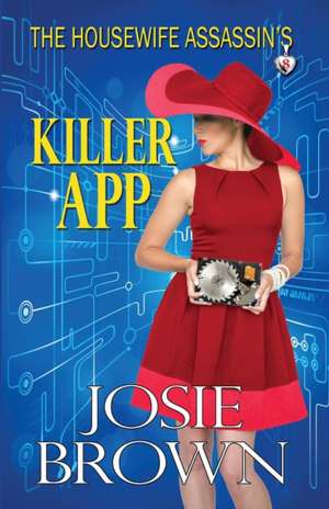 The Housewife Assassin's Killer App de Josie Brown