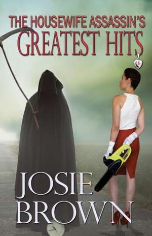 The Housewife Assassin's Greatest Hits de Josie Brown