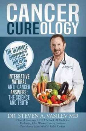 Cancer Cureology de Steven A. Vasilev