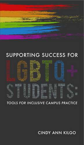 Supporting Success for LGBTQ+ Students de Cindy Ann Kilgo