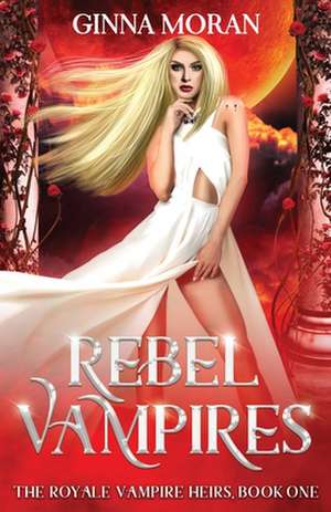 Rebel Vampires de Ginna Moran