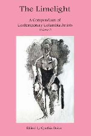 The Limelight A Compendium of Contemporary Columbia Artists Volume II de Cynthia Boiter