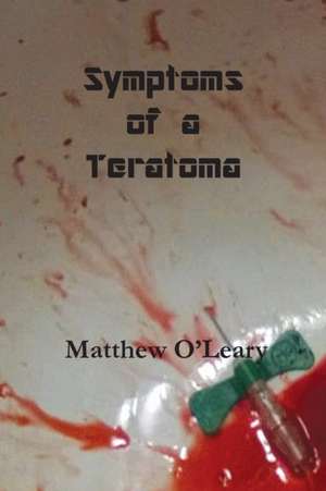 Symptoms of a Teratoma de Matthew O'Leary