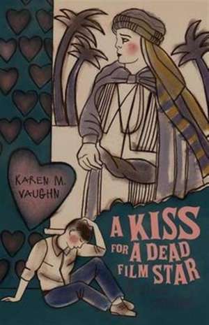 A Kiss for a Dead Film Star and Other Stories de Karen M. Vaughn