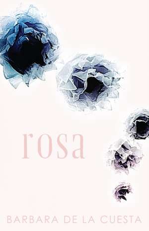 Rosa de Barbara de la Cuesta