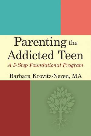 Parenting the Addicted Teen de Barbara Krovitz-Neren