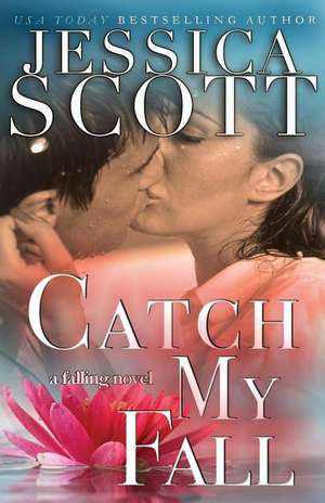 Catch My Fall de Jessica Scott