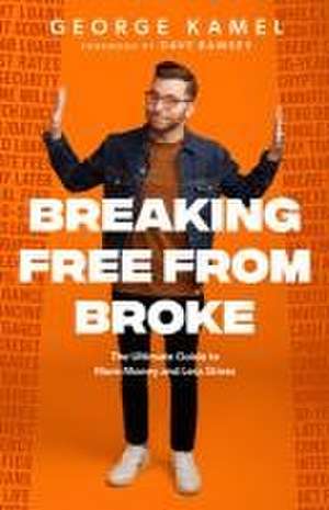 Breaking Free from Broke de George Kamel