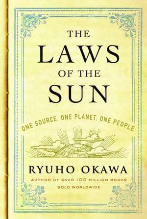 The Laws of the Sun: One Source, One Planet, One People de Ryuho Okawa