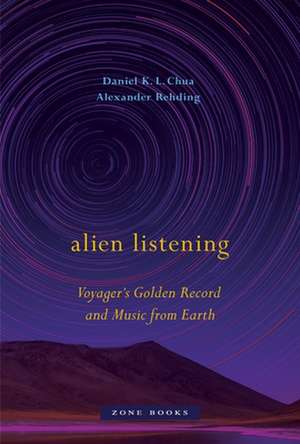 Alien Listening – Voyager′s Golden Record and Music from Earth de Daniel K. L. Chua