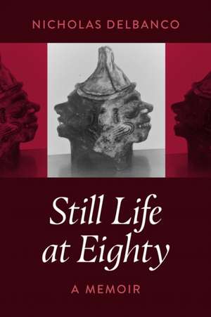 Still Life at Eighty de Nicholas Delbanco