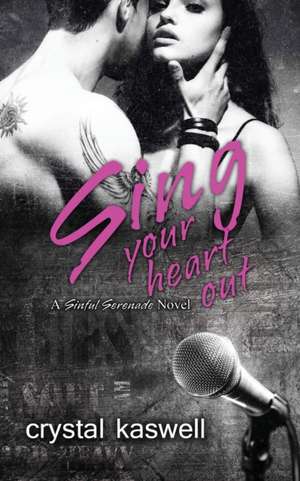Sing Your Heart Out de Crystal Kaswell
