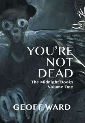 You're Not Dead de Geoff Ward