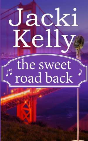 The Sweet Road Back de Jacki Kelly