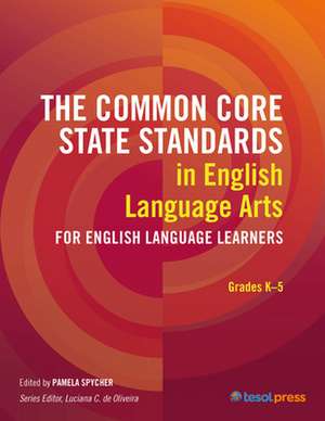 The Common Core State Standards in English Language Arts for English Language Learners de Pamela Spycher