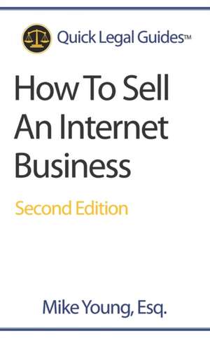 How To Sell An Internet Business de Mike Young Esq