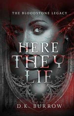 Here They Lie de D. K. Burrow