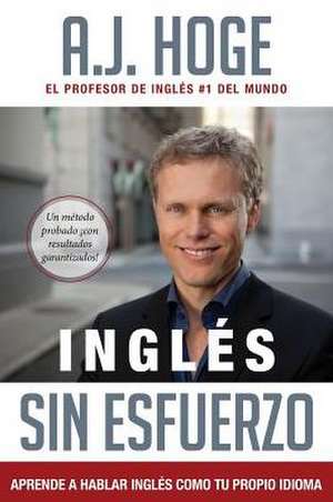 Inglés Sin Esfuerzo de A. J. Hoge