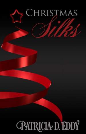 Christmas Silks de Patricia D Eddy