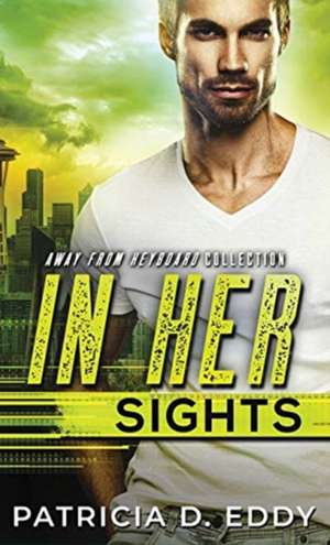 In Her Sights de Patricia D. Eddy