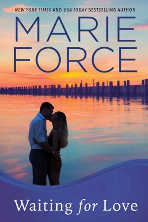 Waiting for Love: Gansett Island Series, Book 8 de Marie Force