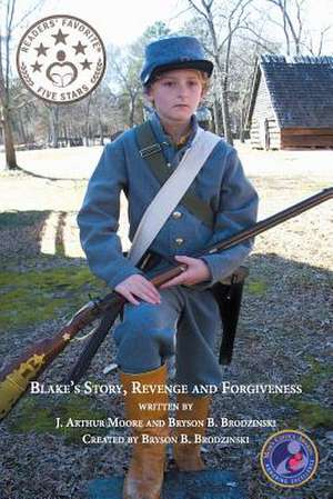 Blake's Story, Revenge and Forgiveness (2nd Edition) Full Color de J. Arthur Moore