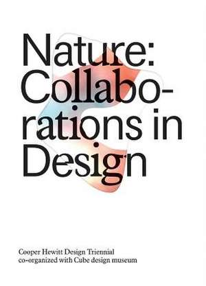 Nature: Collaborations in Design de Matilda Mcquaid