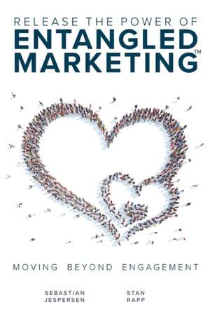 Release the Power of ENTANGLED MARKETING(TM) de Sebastian Jespersen